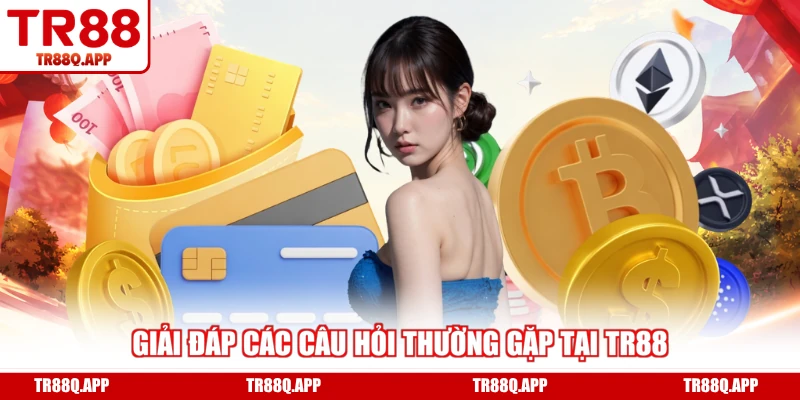 Giải đáp các câu hỏi thường gặp tại TR88