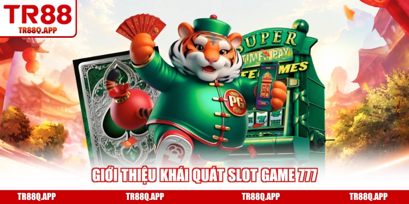 Giới thiệu khái quát Slot Game 777