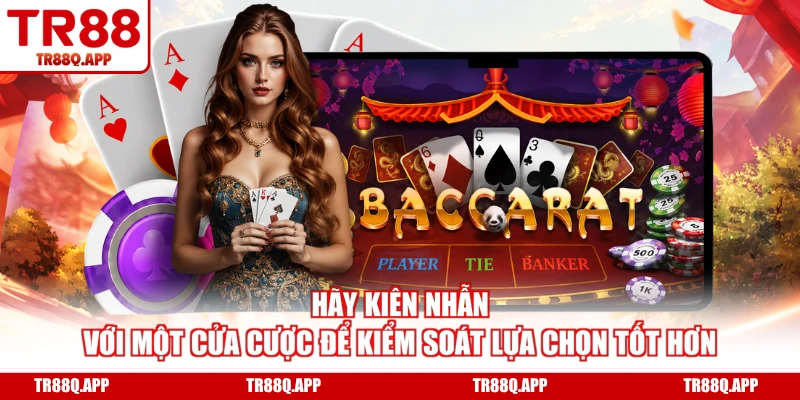 Hãy kiên nhẫn với một cửa cược để kiểm soát lựa chọn tốt hơn