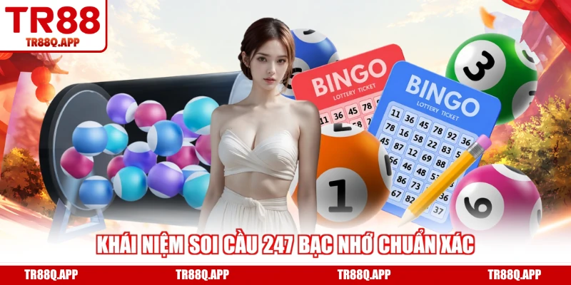 Khái niệm soi cầu 247 bạc nhớ chuẩn xác