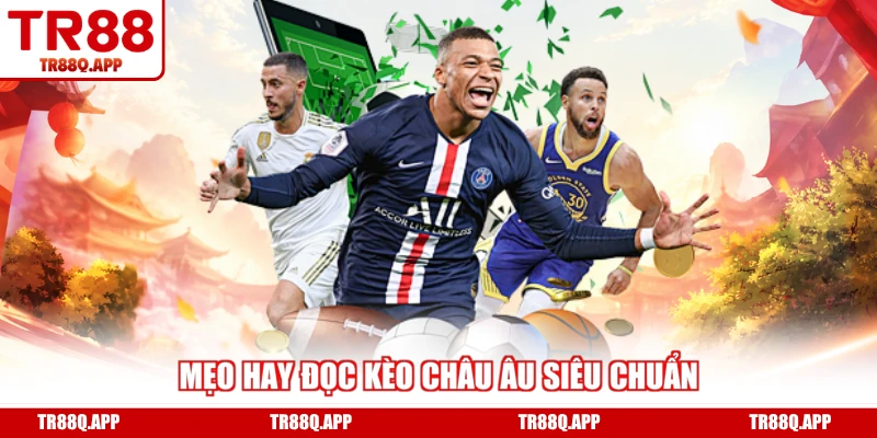 Mẹo hay đọc kèo châu Âu siêu chuẩn