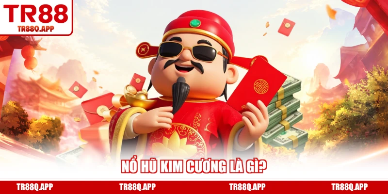 Nổ hũ Kim Cương là gì?