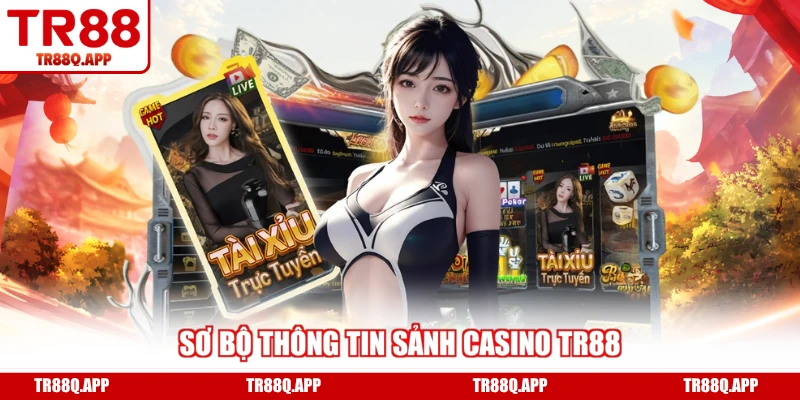 Sơ bộ thông tin sảnh casino TR88