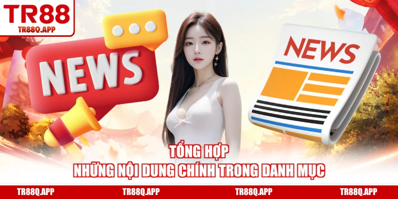 Tổng hợp những nội dung chính trong danh mục